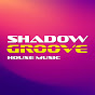 ShadowGroove House Music