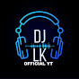 DJ LK OFFICIAL YT