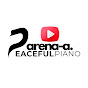 PEACEFUL PIANO ARENA - A