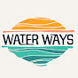 Water Ways