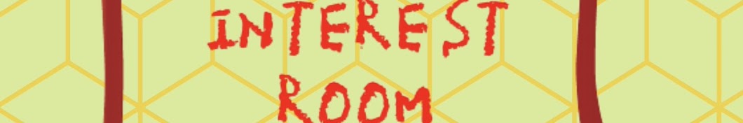 INTEREST ROOM