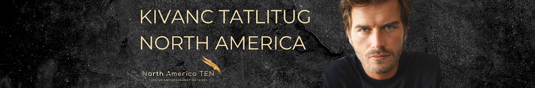 Kivanc Tatlitug North America Banner