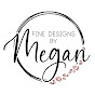 Fine Designs By Megan