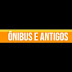 ÔNIBUS e ANTIGOS