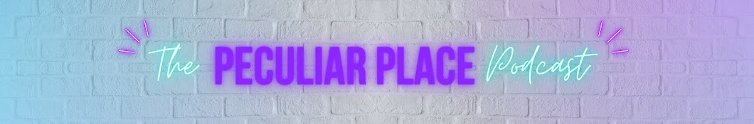 Peculiar Place Podcast Banner