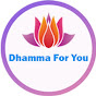 Dhamma For You