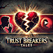 Trust Breakers Tales