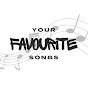 Your Favourite Songs