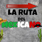 La Ruta Del mexicano