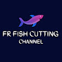 FR FISH CUTTING