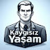 KAYGISIZ YAŞAM