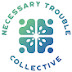 Necessary Trouble Collective