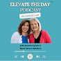 Elevate the Day® Podcast