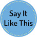 Say It Like This - English Speaking