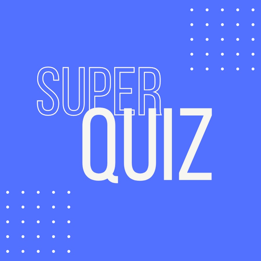 Super Quiz