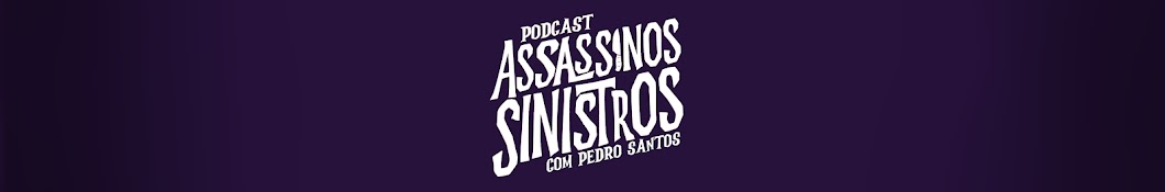 Podcast Assassinos Sinistros