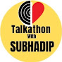 Talkathon With SUBHADIP 