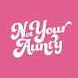 Not Your Aunty