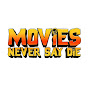 Movies Never Say Die!