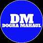 DOGRA MAHAUL 