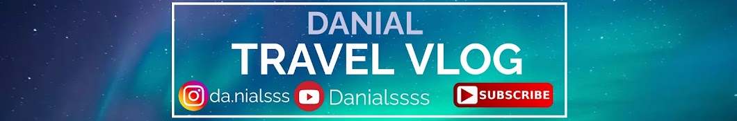 DANIAL TRAVEL VLOG