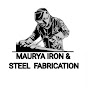 MAURYA IRON & STEEL  FABRICATION