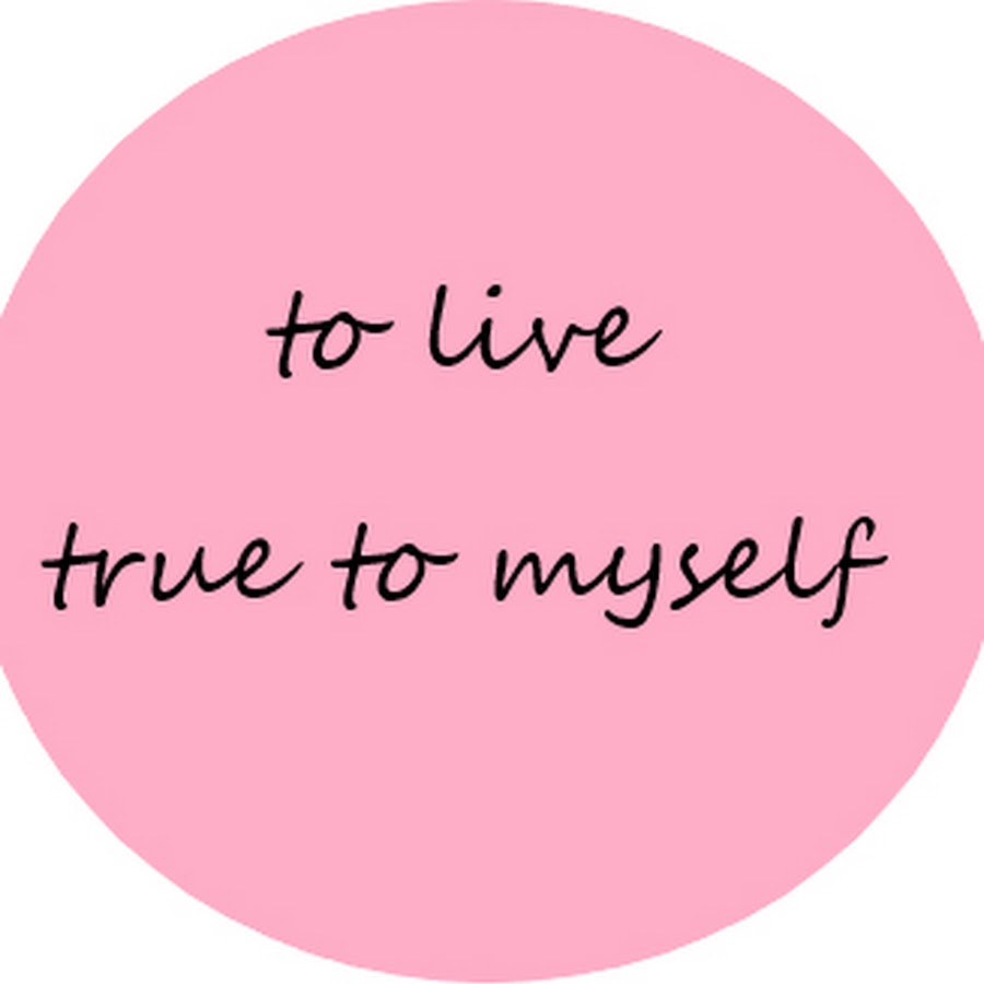 To Live True To Myself - Youtube