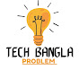 Tech Bangla Problem