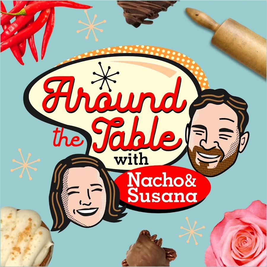 Around The Table with Nacho and Susana