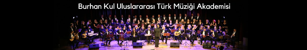 BURHAN KUL ULUSLARARASI TÜRK MÜZİĞİ AKADEMİSİ