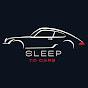 Sleep To Cars
