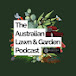 The Australian Lawn & Garden Podcast