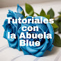 Tutoriales Con La abuela Blue