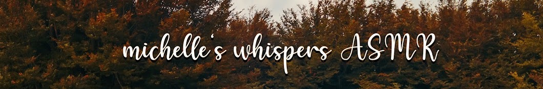 michelle’s whispers asmr Banner