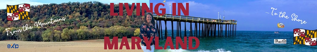 LIVING IN MARYLAND From the Mountains to the Shore