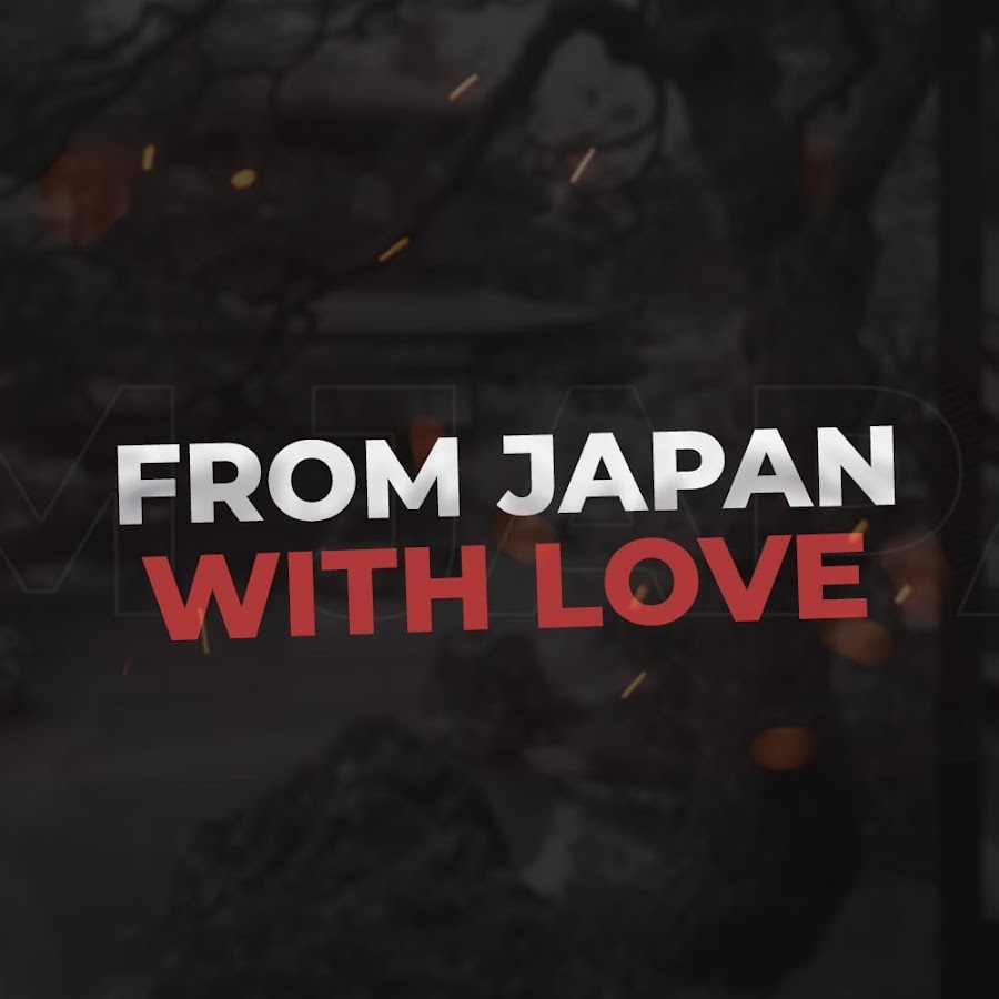 FROM JAPAN WITH LOVE - YouTube