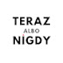 Teraz albo nigdy!