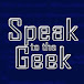 Speak to the Geek