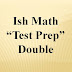 Ish Math Test Prep Double