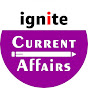 Ignite Current Affairs