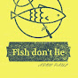 Fish don't lie