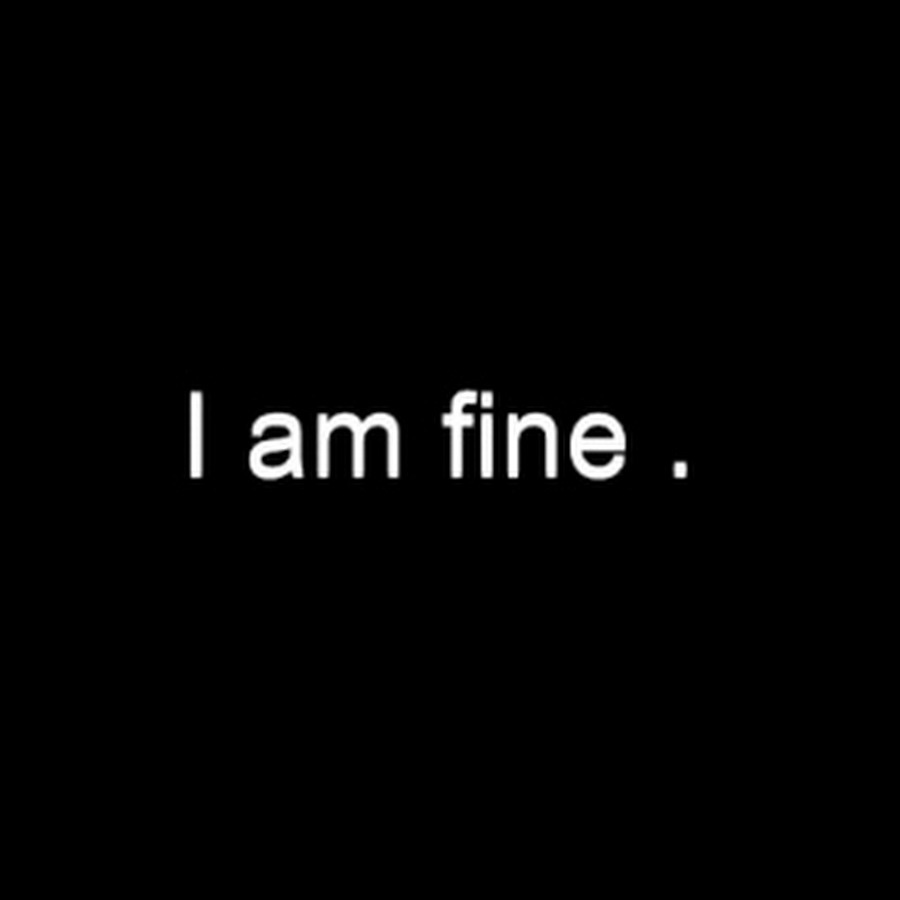 I am very feel. I'M Fine картинка. Im Fine на черном фоне. Надпись help me на черном фоне. Надпись i'm Sad.