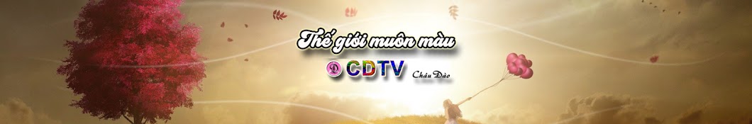  Thế giới muôn màu CDTV