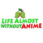 Life Almost Without Anime