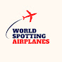 World Spotting Airplanes 