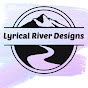 Lyrical River Designs