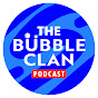 The Bubble Clan Podcast