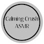 Calming Crush ASMR