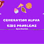 Gen Alpha Kidz Problemz