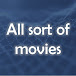 All sort of movies